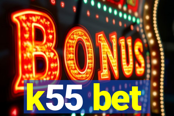 k55 bet